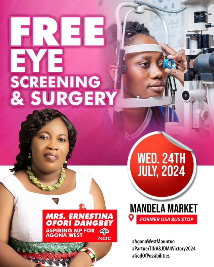 FREE EYE SCREENING AND SURGERY  *Hosted by Mrs. Ernestina Ofori Dangbey, NDC Parliamentary Candidate, Agona West Constituency*